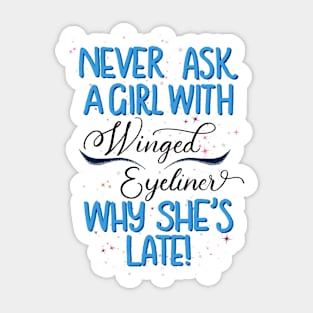 Never ask a girl with winged eyeliner why she’s late! // Blue Sticker